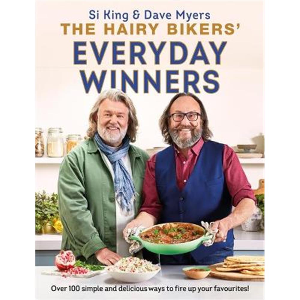 The Hairy Bikers' Everyday Winners: 100 simple and delicious recipes to fire up your favourites! (Hardback)